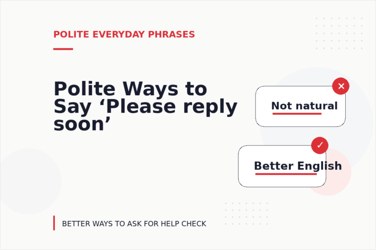 Polite Ways to Say ‘Please reply soon’