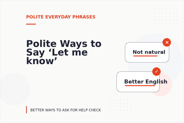 Polite Ways to Say ‘Let me know’ Polite Ways to Say ‘Let me know’