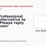 Professional Alternative to ‘Please reply soon’