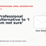 Professional Alternative to ‘I am not sure’