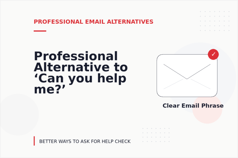 Professional Alternative to ‘Can you help me?’ Professional Alternative to ‘Can you help me?’