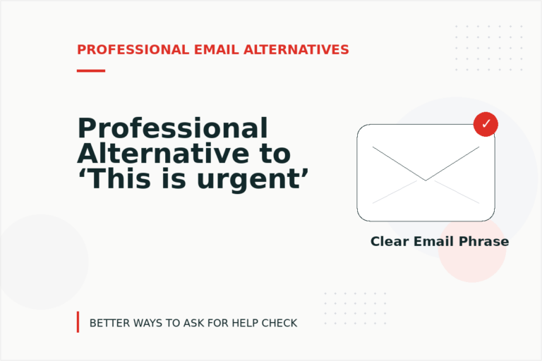 Professional Alternative to ‘This is urgent’