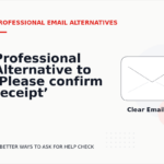 Professional Alternative to ‘Please confirm receipt’