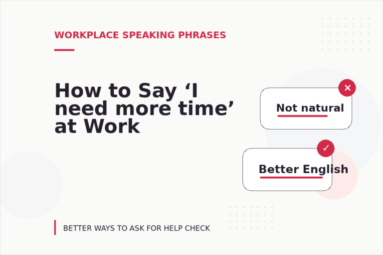 How to Say ‘I need more time’ at Work