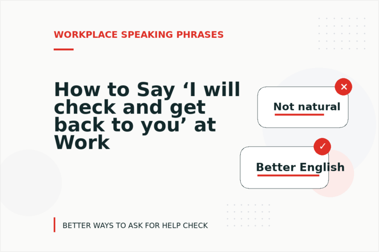 How to Say ‘I will check and get back to you’ at Work