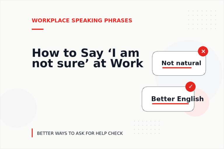 How to Say ‘I am not sure’ at Work