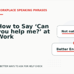 How to Say ‘Can you help me?’ at Work