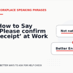 How to Say ‘Please confirm receipt’ at Work