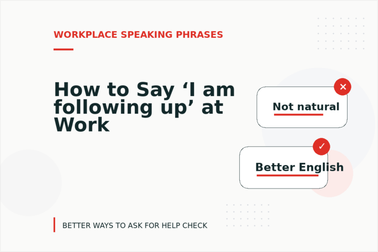 How to Say ‘I am following up’ at Work