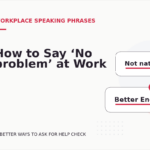 How to Say ‘No problem’ at Work