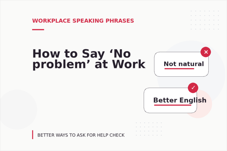 How to Say ‘No problem’ at Work