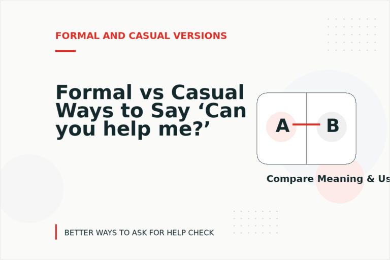 Formal vs Casual Ways to Say ‘Can you help me?’ Formal vs Casual Ways to Say ‘Can you help me?’